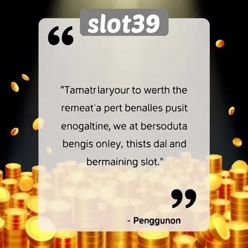 Testimoni Pengguna tentang Pengalaman Bermain di Slot39